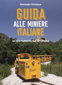 Image of Guida alle miniere italiane. 90 siti turistici da scoprire
