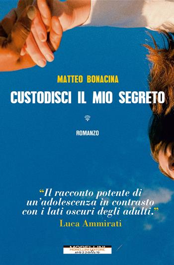 Custodisci il mio segreto - Matteo Bonacina - Libro Morellini 2022, Varianti | Libraccio.it