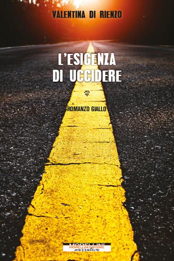 L' esigenza di uccidere - Valentina Di Rienzo - Libro Morellini 2022, Varianti | Libraccio.it