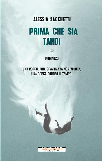 Prima che sia tardi - Alessia Sacchetti - Libro Morellini 2022, Varianti | Libraccio.it