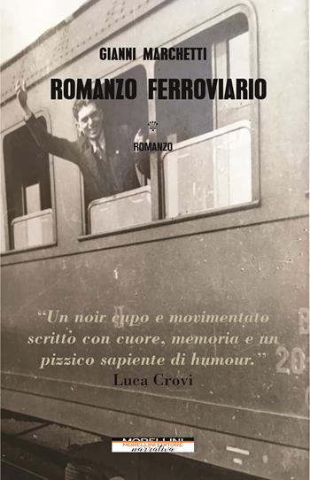 Romanzo ferroviario - Gianni Marchetti - Libro Morellini 2022, Varianti | Libraccio.it