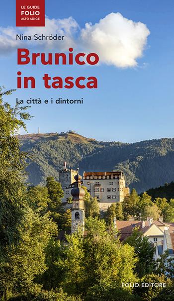 Brunico in tasca. La città e i dintorni - Nina Schröder - Libro Folio 2019, Le guide Alto Adige | Libraccio.it