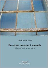 Da vicino nessuno è normale. Giusy e il punto di non ritorno - Giulia C. Fasolo - Libro Smasher 2009, AnimaMente | Libraccio.it