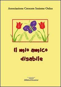 Il mio amico disabile. Ediz. illustrata  - Libro Smasher 2009, AnimaMente | Libraccio.it