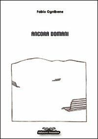 Ancora domani - Fabio Ognibene - Libro Smasher 2010, Orme di inchiostro | Libraccio.it