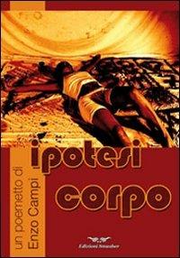 Ipotesi corpo - Enzo Campi - Libro Smasher 2010, Confini | Libraccio.it