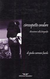 Circospette ombre. Discussione sulla fotografia