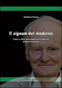 Il signum del moderno. Teoria e critica della modernità nel pensiero di Robert Spaemann - Gianfranco Pavone - Libro Smasher 2012, Orme di studio | Libraccio.it