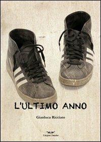 L' ultimo anno - Gianluca Ricciato - Libro Smasher 2013, Orme di inchiostro | Libraccio.it