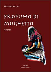 Profumo di mughetto - Alice L. Varsami - Libro Smasher 2013, Orme di inchiostro | Libraccio.it