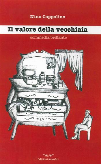 Il valore della vecchiaia. Commedia brillante del 1990 - Nino Coppolino - Libro Smasher 2013, Teatro | Libraccio.it