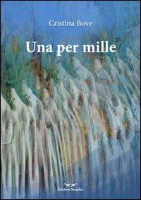 Una per mille - Cristina Bove - Libro Smasher 2013, Orme di inchiostro | Libraccio.it
