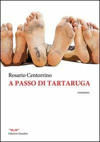 A passo di tartaruga - Rosario Centorrino - Libro Smasher 2013, Orme di inchiostro | Libraccio.it