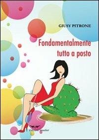 Fondamentalmente tutto a posto - Giusy Pitrone - Libro Smasher 2013, Orme di inchiostro | Libraccio.it