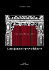 L' irragionevole prova del nove. Simpliciter e complicatibus - Giovanni Campi - Libro Smasher 2014, Teatro | Libraccio.it