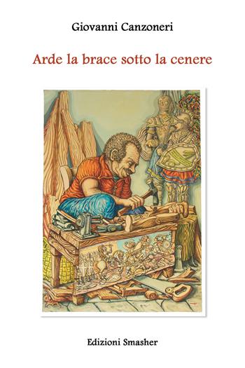 Arde la brace sotto la cenere - Giovanni Canzoneri - Libro Smasher 2018, Orme di inchiostro | Libraccio.it