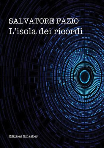 L' isola dei ricordi - Salvatore Fazio - Libro Smasher 2015, Orme di inchiostro | Libraccio.it