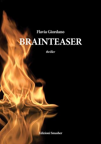 Brainteaser - Flavia Giordano - Libro Smasher 2017, Orme di inchiostro | Libraccio.it