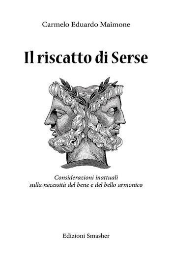 Il riscatto di Serse - Carmelo Eduardo Maimone - Libro Smasher 2017 | Libraccio.it