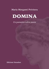 Domina. Un poemetto e altre poesie