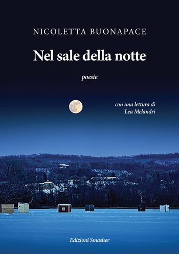 Nel sale della notte - Nicoletta Buonapace - Libro Smasher 2019, Orme di poeti | Libraccio.it