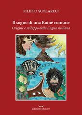 Il sogno di una Koinè Comune. Origine e sviluppo della lingua siciliana