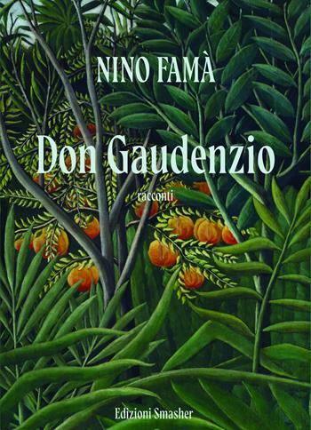 Don Gaudenzio - Nino Famà - Libro Smasher 2021, Orme di inchiostro | Libraccio.it