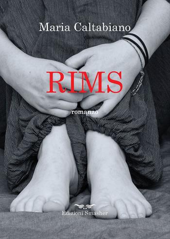 Rims - Maria Caltabiano - Libro Smasher 2022, Orme di inchiostro | Libraccio.it