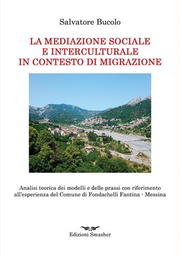 La mediazione sociale e interculturale in contesto di migrazione - Salvatore Bucolo - Libro Smasher 2022, Orme di studio | Libraccio.it