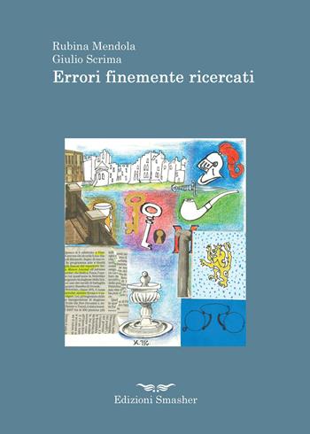 Errori finemente ricercati - Rubina Mendola, Giulio Scrima - Libro Smasher 2022, Orme di inchiostro | Libraccio.it