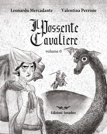 Il Possente cavaliere - Leonardo Mercadante - Libro Smasher 2022, Orme di inchiostro | Libraccio.it