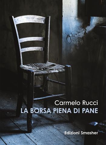 La borsa piena di pane - Carmelo Rucci - Libro Smasher 2023 | Libraccio.it