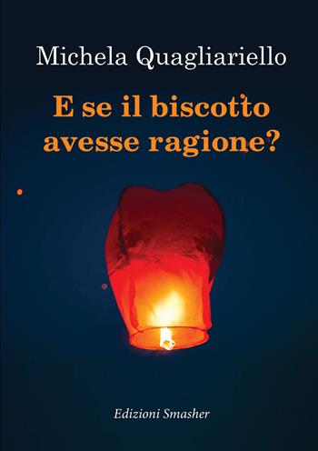 E se il biscotto avesse ragione? - Michela Quagliariello - Libro Smasher 2023, Orme di inchiostro | Libraccio.it