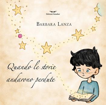 Quando le storie andarono perdute - Barbara Lanza - Libro Smasher 2026, Orme di inchiostro | Libraccio.it