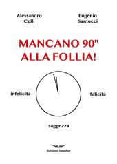 Mancano 90'' alla follia!