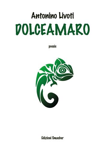 Dolceamaro - Antonino Livoti - Libro Smasher 2024, Poesia | Libraccio.it