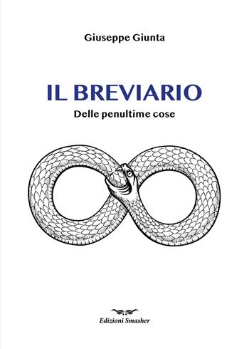 Il breviario. Delle penultime cose - Giuseppe Giunta - Libro Smasher 2024, Poesia | Libraccio.it