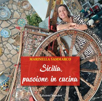 Sicilia, passione in cucina. Ediz. illustrata - Marinella Sammarco - Libro Smasher 2025, Orme di cucina | Libraccio.it
