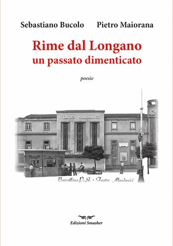 Rime dal Longano. Frammenti di un passato dimenticato. Ediz. speciale - Sebastiano Bucolo, Pietro Maiorana - Libro Smasher 2025, Orme di poeti | Libraccio.it