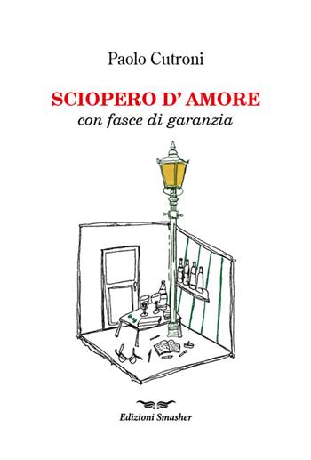 Sciopero d'amore con fasce di garanzia. Ediz. speciale - Paolo Cutroni - Libro Smasher 2026 | Libraccio.it