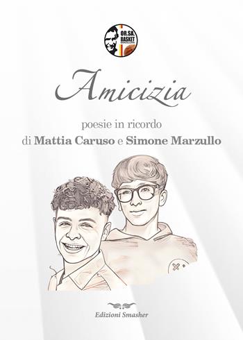 Amicizia. Poesie in ricordo di Mattia Caruso e Simone Marzullo. Ediz. per la scuola  - Libro Smasher 2026, Orme di poeti | Libraccio.it