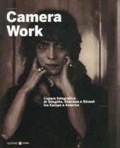 Camera work. L'opera fotografica di Stieglitz, Steichen e Strand tra Europa e America. Ediz. italiana e inglese