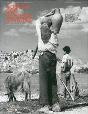 Nostro Sud di Fosco Maraini. Un progetto fotografico incompiuto sul Meridione italiano. Ediz. italiana e inglese - Cosimo Chiarelli, Elisa Ciani - Libro Alinari 24 Ore 2010 | Libraccio.it