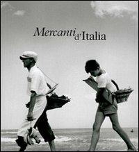 Mercanti d'Italia. Emilia-Romagna. Ediz. illustrata - Marco Romano, Salvatore Carrubba - Libro Alinari 24 Ore 2012, La fotografia racconta | Libraccio.it