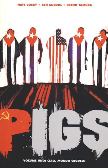 Ciao, mondo crudele. Pigs. Vol. 1 - Nate Cosby, Ben McCool, Breno Temura - Libro Panini Comics 2012 | Libraccio.it