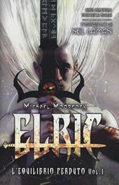 L' equilibrio perduto. Elric. Vol. 1