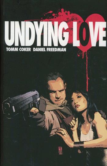 Undying love. Vol. 1 - Tomm Coker, Daniel Freedman - Libro Panini Comics 2012 | Libraccio.it