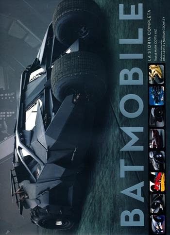 Batmobile. La storia completa - Mark Cotta Vaz - Libro Panini Comics 2013 | Libraccio.it