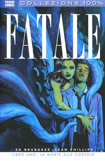 Fatale. Vol. 1: La morte alle costole - Ed Brubaker, Sean Phillips - Libro Panini Comics 2013, Collezione 100% Panini Comics | Libraccio.it