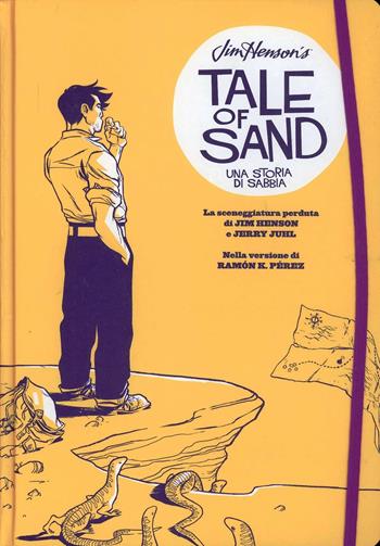 Jim Henson's tale of sand. Una storia di sabbia - Jim Henson, Jerry Juhl, Ramón K. Pérez - Libro Panini Comics 2013, 9L | Libraccio.it